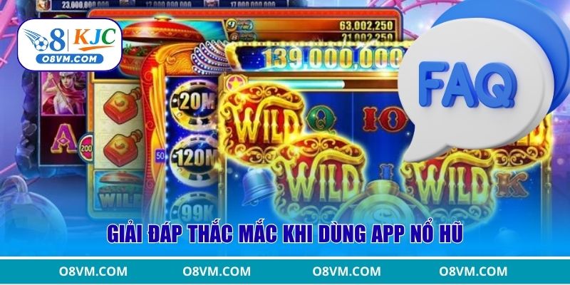 Giải đáp thắc mắc khi dùng app Nổ Hũ