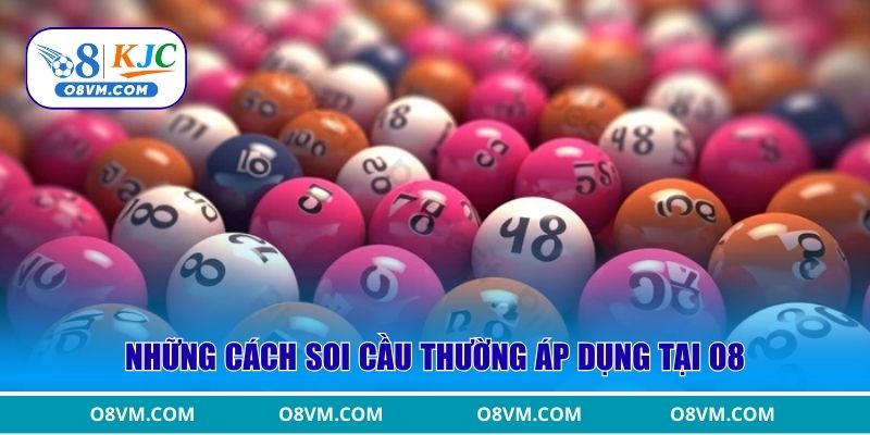Những cách soi cầu thường áp dụng tại O8